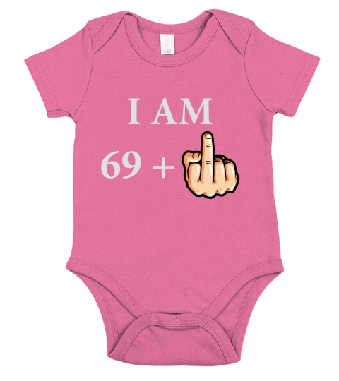 I Am 69 Plus Middle Finger Funny Birthday Gift Ideas Short Sleeve Baby One-Piece