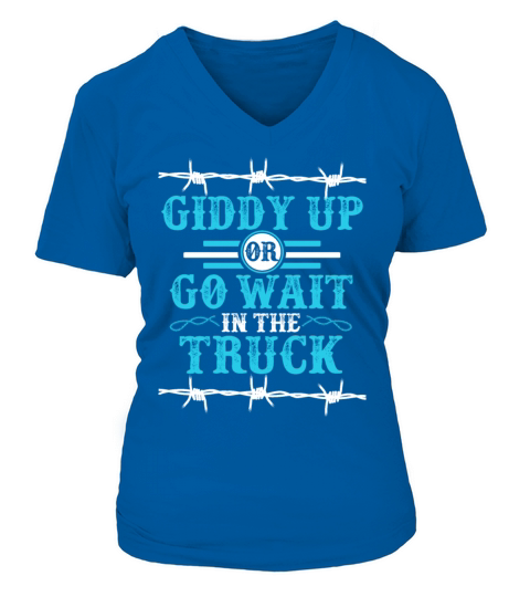 Giddy Up Or Get In The Truck Women's V-Neck T-shirt