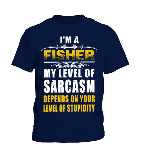 Fisher - im a fisher my level of sarcasm depend Kids T-Shirt