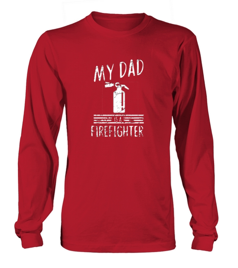 My dad is a firefighter - fire department Men's Long Sleeve