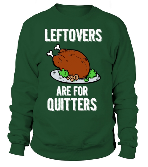 Leftovers are for Quitters Women's Sweatshirt