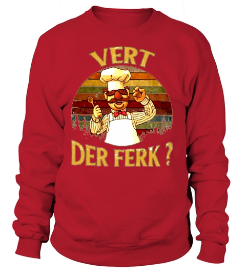Vert Der Ferk  Swedish Chef Vintage Retro Sweatshirt Unisex