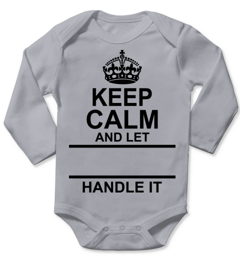 Keep Calm And Let "Your Name" Handle It Long Sleeve Baby One-Piece