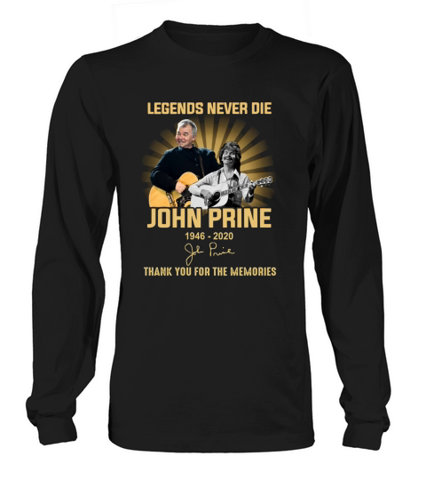 Legends never die John Prine 1946 2020 signature thank you for the memories Long sleeved Unisex