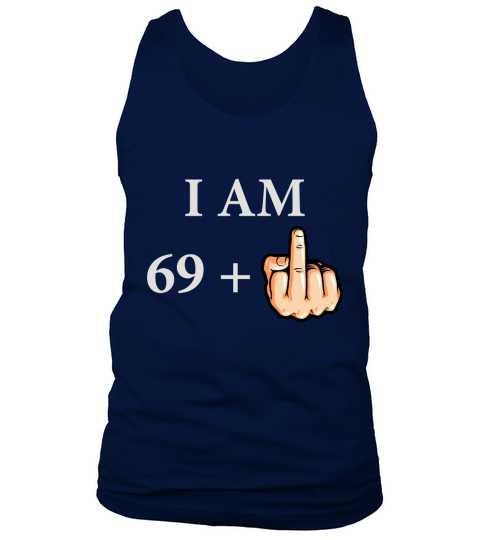 I Am 69 Plus Middle Finger Funny Birthday Gift Ideas Tank Top Unisex