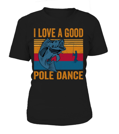 I love a good pole dance shirt Women's T-Shirt