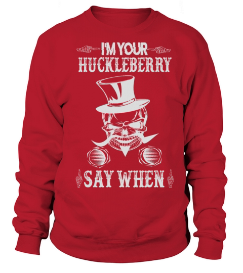 I M Your Huckleberry Women's Sweatshirt
