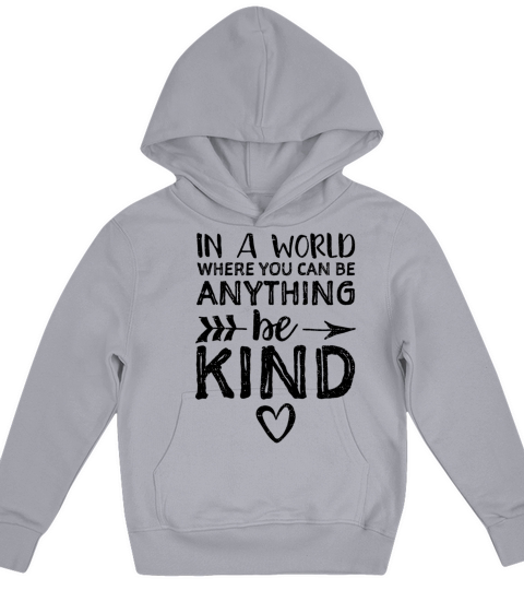 In A World Where You Can Be Anything Be Kind Kids Hoodie