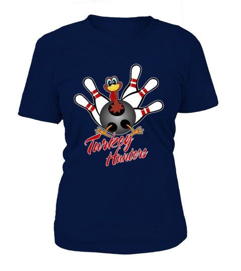 Turkey Hunters Funny Bowler Bowling Lover Shirt Women's T-Shirt