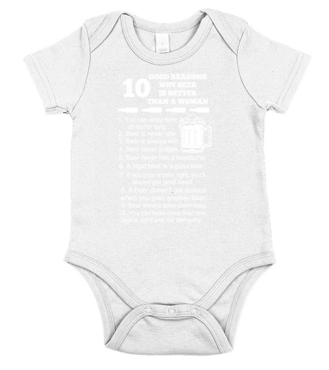 10 Good Reasons Why Beer Is Better Than A Woman Short Sleeve Baby One-Piece
