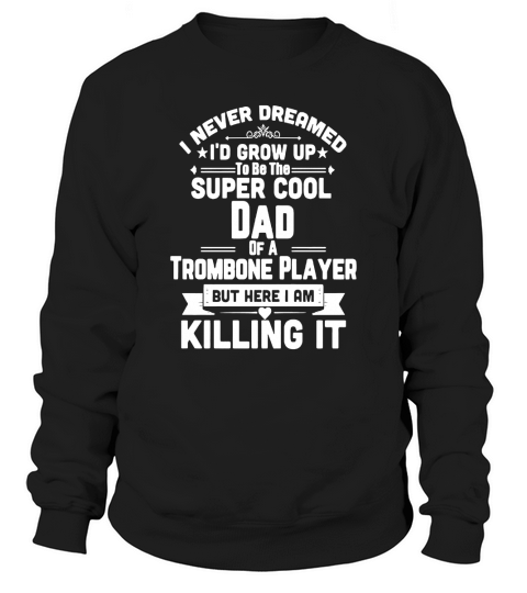 Super Cool Dad Of A Trombone Player Marching Band Sweatshirt Unisex