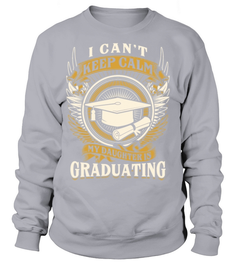 Graduating - My daughter is graduating Women's Sweatshirt