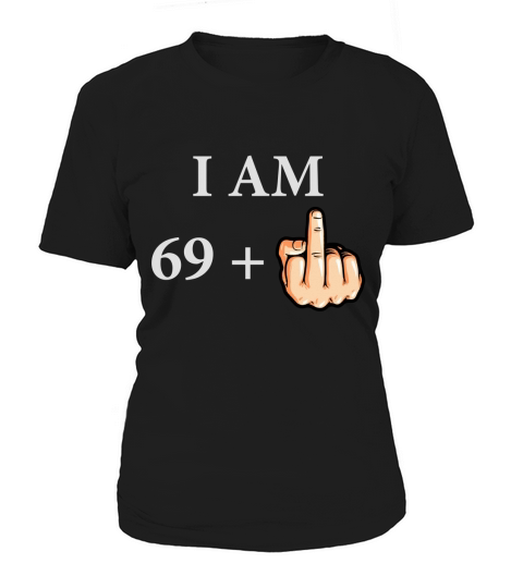 I Am 69 Plus Middle Finger Funny Birthday Gift Ideas Women's T-Shirt