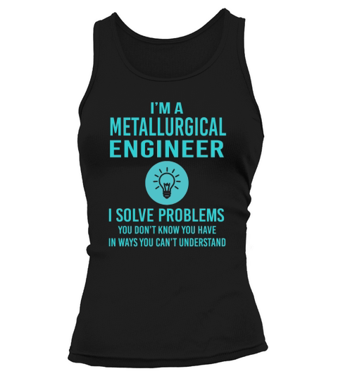 Metallurgical Engineer I Solve Problem Job Title Shirts Tank top Woman