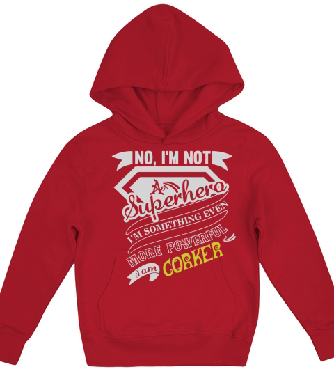 CORKER Im Not Superhero More Powerful I Am CORKER name gifts T Shirt Kids Hoodie