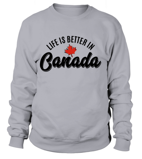 LIFE IS BETTER IN CANADA Women's Sweatshirt