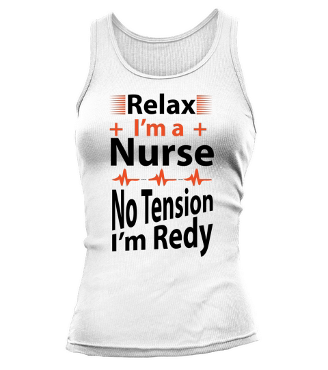 Relax Im a Nurse No Tension Im ready Tank top Woman