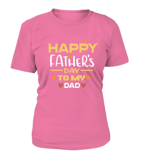 happy fathers day to my dad Women's T-Shirt