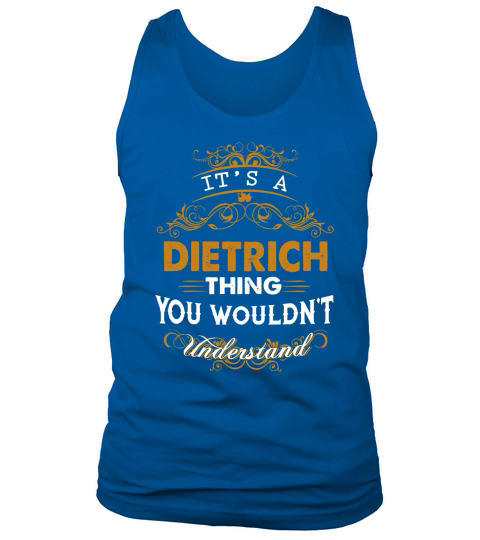 Es ist eine DIETRICH-Sache, die Sie nicht verstehen würden - DIETRICH-T-Shirt DIETRICH-Hoodie DIETRICH-Familie DIETRICH-T-Stück DIETRICH-Name DIETRICH-Lebensstil DIETRICH-Hemd DIETRICH-Namen Tank Top Unisex