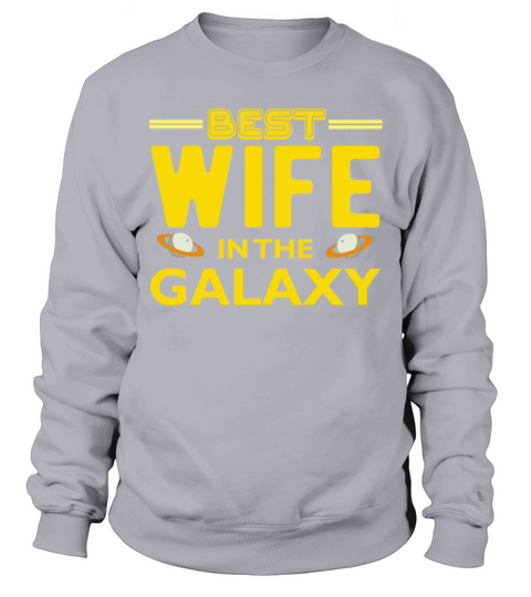 Best Wife in The Galaxy T Shirt Men's Sweatshirt