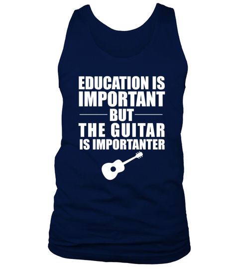 EDUCATION IS IMPORTANT BUT GUITAR IS IMPORTANTER T-SHIRT Tank Top Unisex