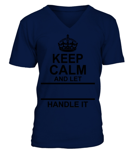 Keep Calm And Let "Your Name" Handle It Men's V-Neck T-shirt