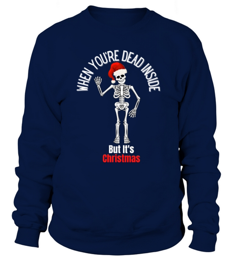 When Youre Dead Inside But Its Christmas Season Women's Sweatshirt