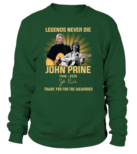 Legends never die John Prine 1946 2020 signature thank you for the memories Sweatshirt Unisex