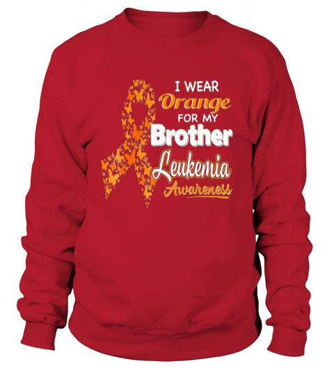 I wear Orange for my Brother - Leukemia Awareness shirt - Unisex Long Sleeve Sweatshirt Unisex
