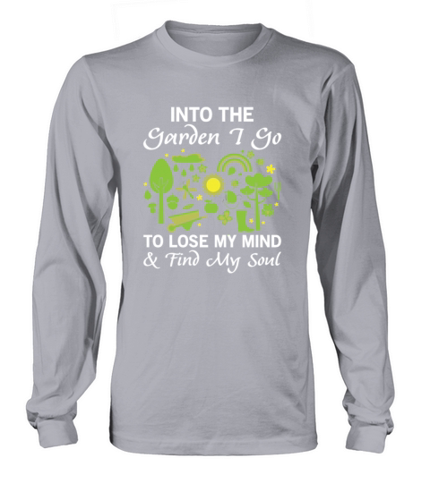 Into the Garden I Go Gardening - Unisex Long Sleeve Long sleeved Unisex
