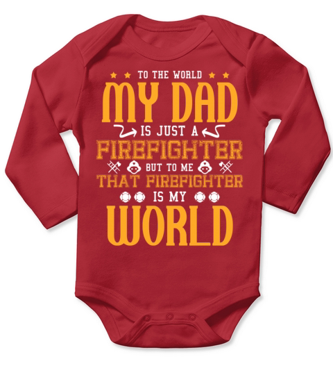 My Dad is Just A Firefighter and My World Fathers Long Sleeve Baby One-Piece