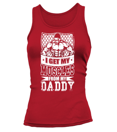 I Get My Mucles From My Daddy T Shirt Women's Tank Top