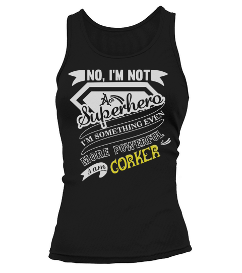 CORKER Im Not Superhero More Powerful I Am CORKER name gifts T Shirt Tank top Woman