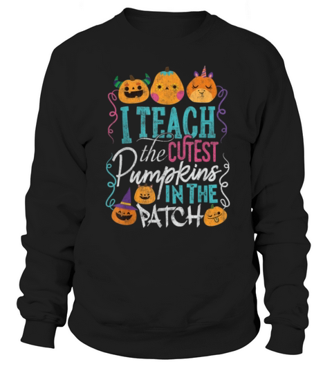 Funny Halloween Teachers Pumpkins in the Patch Women's Sweatshirt