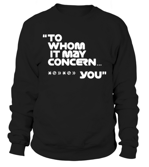 To whom it may concern fuck you racings icons Shirt Sweatshirt Unisex