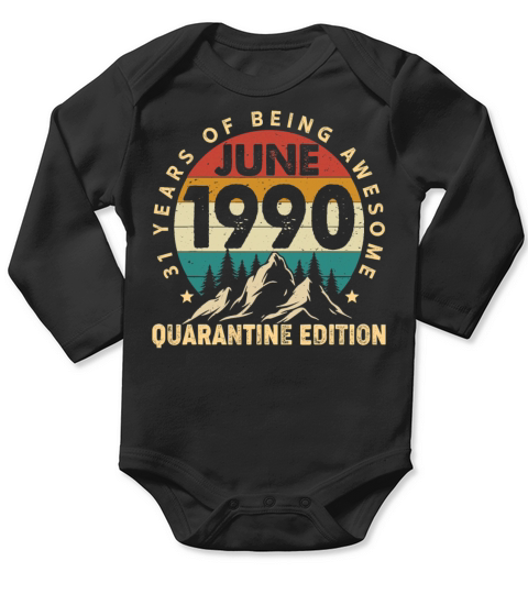 June 1990 31st Birthday Quarantine Funny Long Sleeve Baby One-Piece