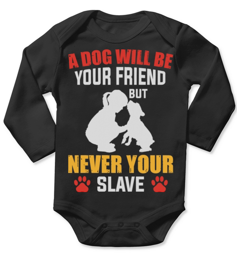 a dog is your friend never your slave Long Sleeve Baby One-Piece