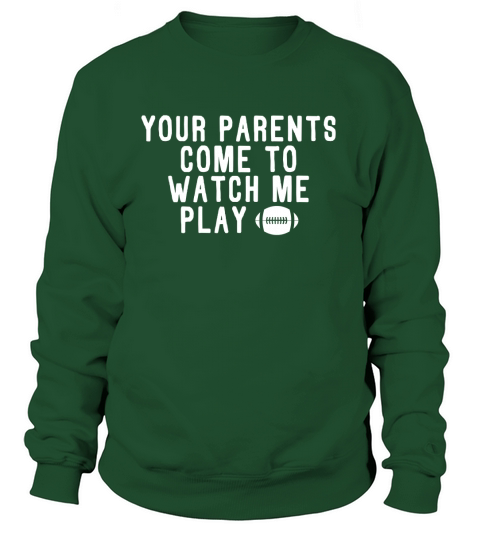 Your Parents Come To Watch Me Play Football Women's Sweatshirt