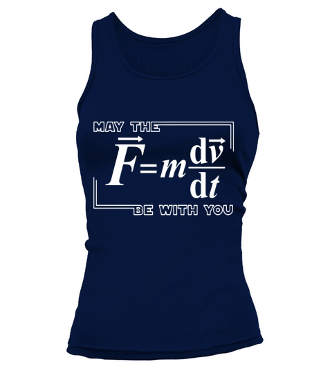 &amp;amp;quot;May The Force Be With You&amp;amp;quot; - Funny Science Physics T-Shirt Tank top Woman