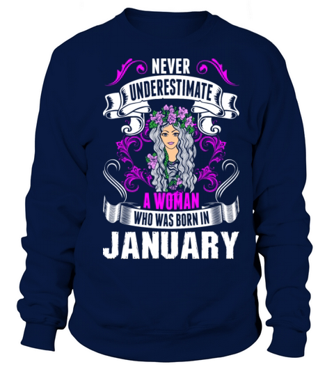 Never Underestimate A Woman Who Was Born In Januar Women's Sweatshirt