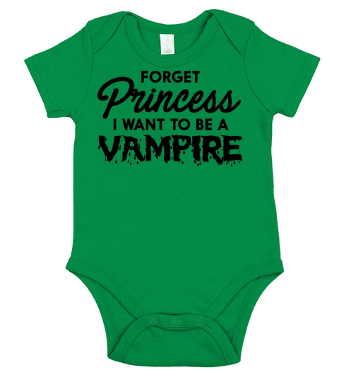Forget Princess I Want To Be A Vampire Short Sleeve Baby One-Piece