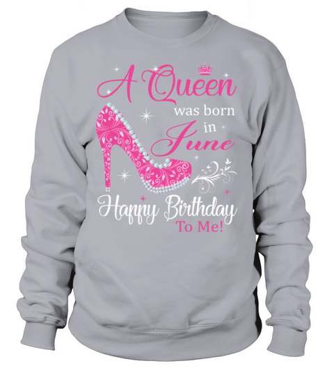 A Queen was born in June Happy Birthday To Me Men's Sweatshirt