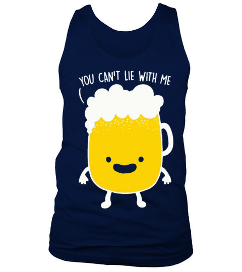 Happy Beer You Cant Lie With Me Tank Top Unisex