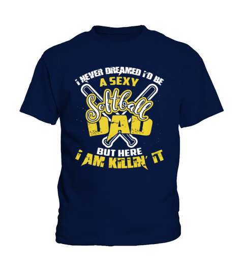 I NEVER DREAMED Id BE A SEXY SOFTBALL DAD BUT HERE I AM KILLING IT BB Kids T-Shirt