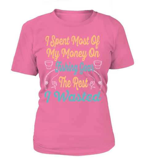 I Spent Most Of My Money On Fishing - Enthusiast Women's T-Shirt