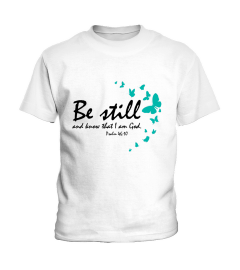 Be Still And Know That I Am God Christian Religiou Kids T-Shirt
