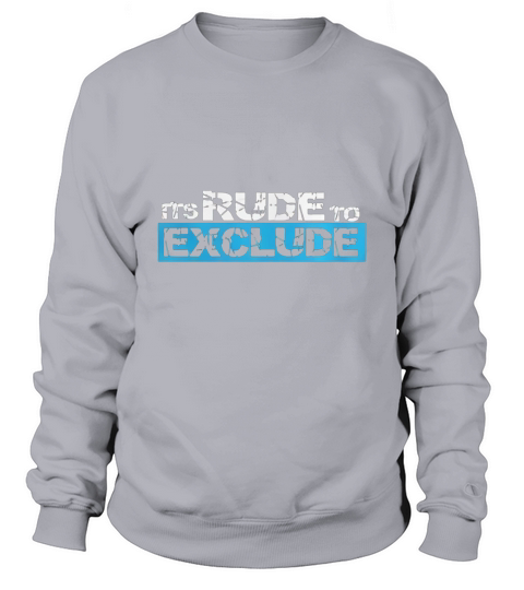 Its Rude To Exclude - Distressed Slogan Anti Bullying Shirt Sweatshirt Unisex