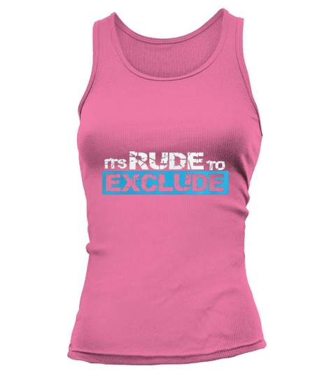 Its Rude To Exclude - Distressed Slogan Anti Bullying Shirt Tank top Woman
