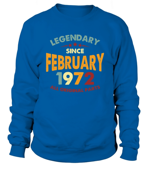 Vintage Legendary Since February 1972 Sweatshirt Unisex