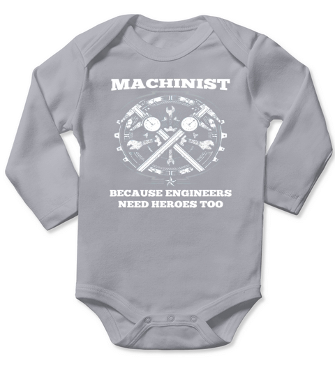 Engineer - Machinist Because Engineers Need Heroes Long Sleeve Baby One-Piece